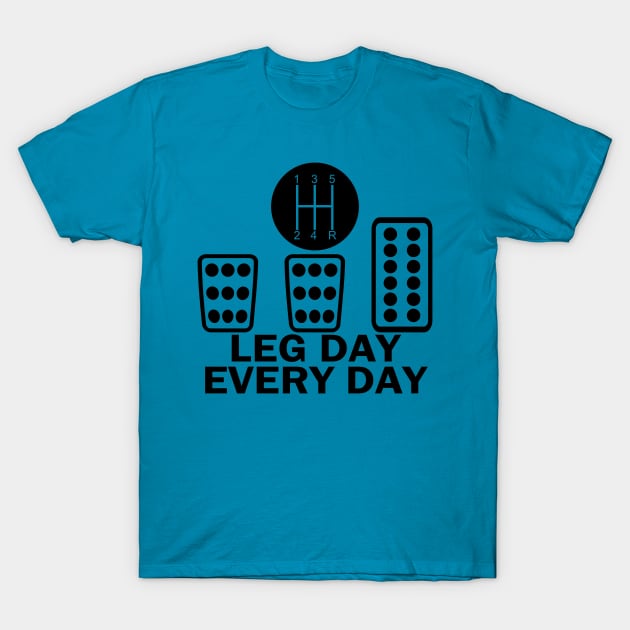 LEG DAY EVERYDAY T-Shirt by MarkBlakeDesigns